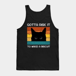 Gotta Risk It To Make a Biscuit Tank Top